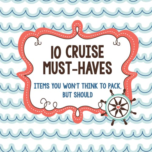 10 Cruise Must Haves
